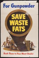 For gunpowder - save waste fats