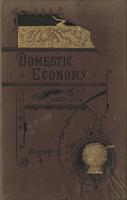 Domestic economy, a new cookery book. Containing numerous valuable receipts for aid in housekeeping.