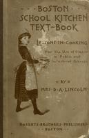 Boston school kitchen text-book. Lessons in cooking for the use of classes in public and industrial schools.