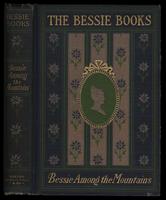 Bessie among the mountains [binding] (NEED TO RECATALOG)