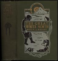 The great white North : the story of polar exploration from the earliest times to the discovery of the Pole [binding]