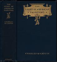 The story of American painting : the evolution of painting in America from Colonial times to the present [binding]